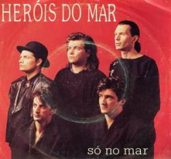 Heróis Do Mar : Só no Mar